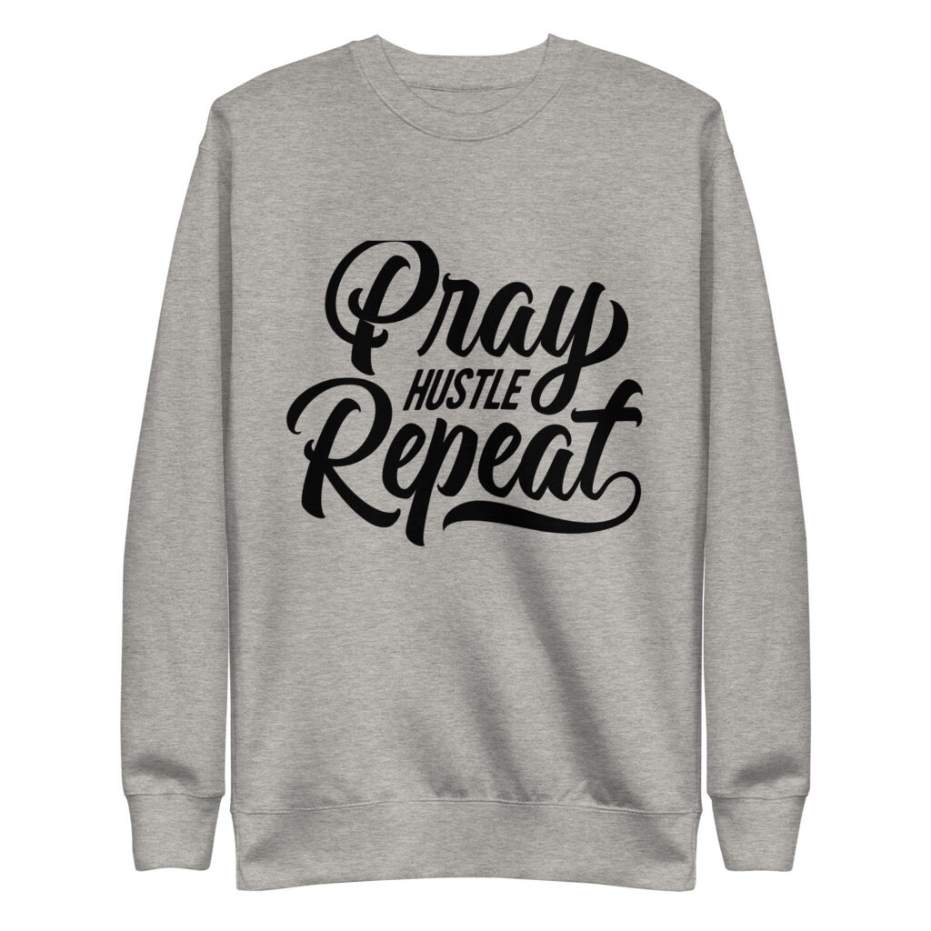 Pray Hustle Repeat Belief Sweatshirt